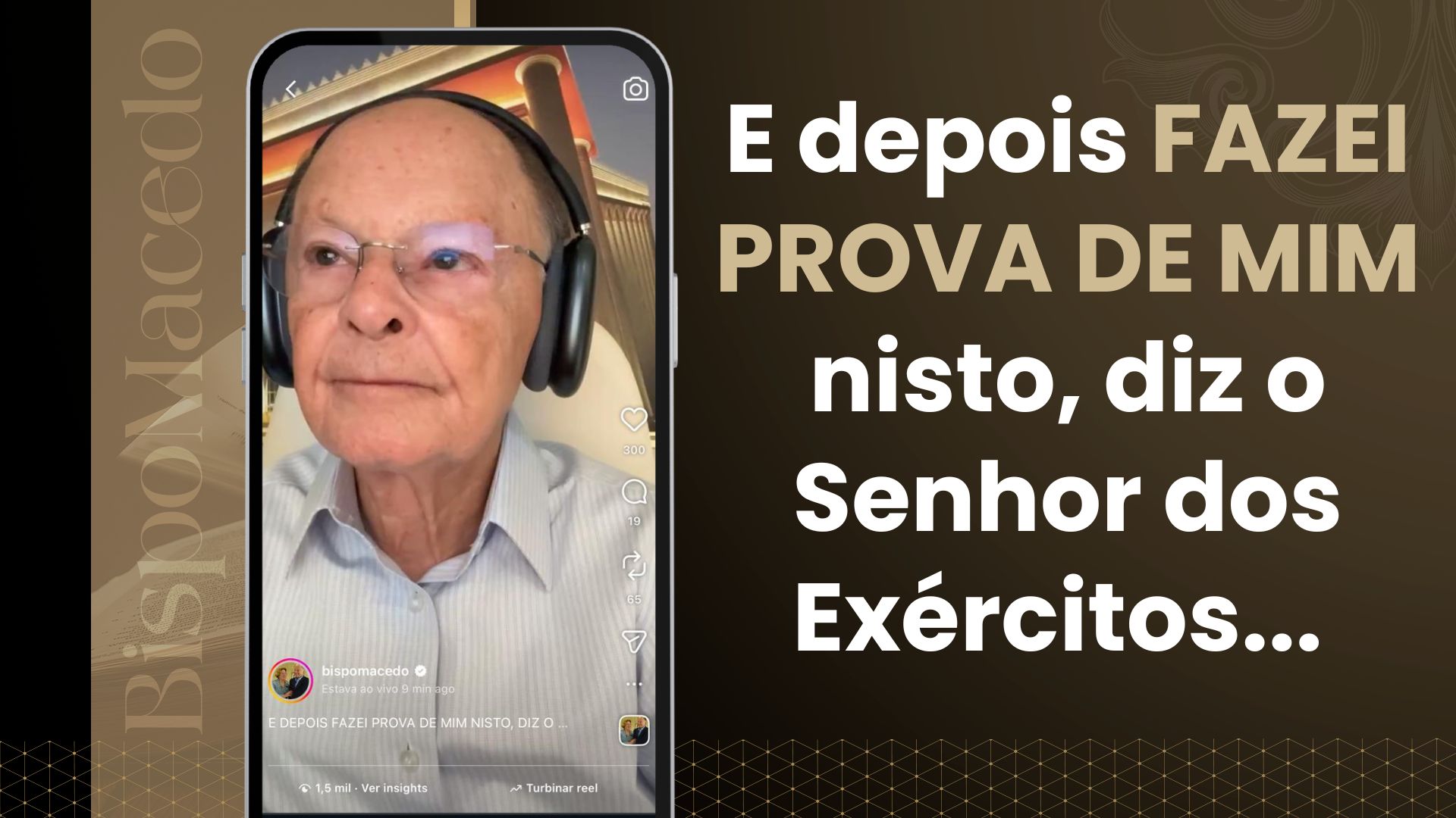 E depois FAZEI PROVA DE MIM nisto, diz o Senhor dos Exércitos…